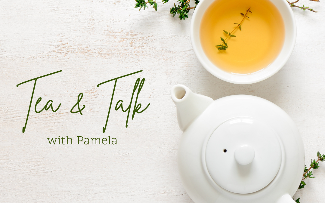 Tea & Talk with Pamela