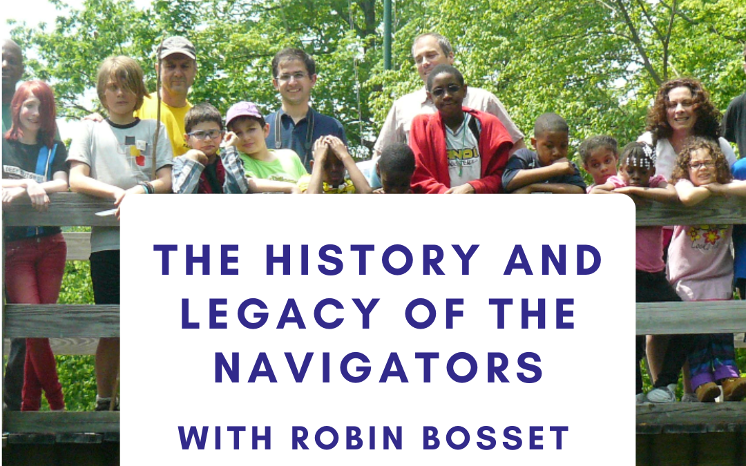 The History and Legacy of the Navigators with Robin Bossert